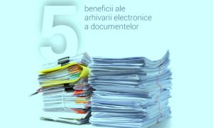Cinci beneficii ale arhivării electronice a documentelor (A)