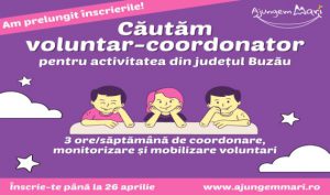 Se caută un voluntar pentru coordonarea programului „Ajungem Mari”, la Buzău