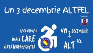 „Un 3 Decembrie altfel”, în sprijinul persoanelor cu dizabilități